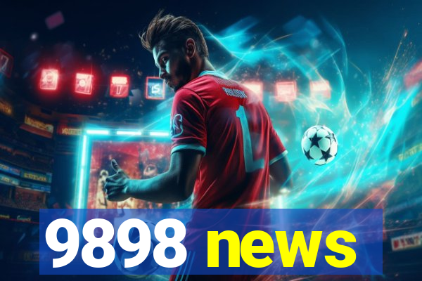 9898 news